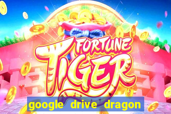 google drive dragon ball super